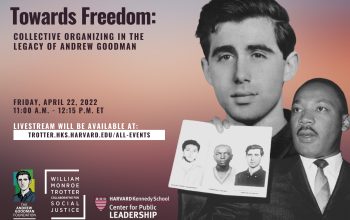 Graphic for the event named Towards Freedom: Collective Organizing In the Legacy of Andrew Goodman, held remotely on April 22nd, 2022, from 11am to 12:15pm.