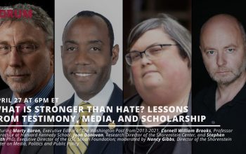 Video thumbnail for What is Stronger Than Hate, showing featured speakers Marty Baron - Executive Editor of The Washington Post from 2013-2021, Cornell William Brooks - Professor of Practice at Harvard Kenned School, Joan Donovan - Research Director of the Shorenstein Center, and Stephen Smith PhD - Executive Director of the USC Shoah Foundation.